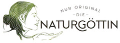 NUR ORIGINAL DIE NATURGÖTTIN