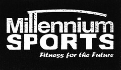 Millennium SPORTS Fitness for the Future