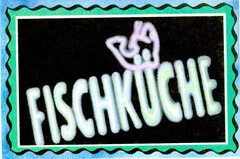 FISCHKÜCHE