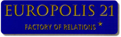 EUROPOLIS 21 FACTORY OF RELATIONS*