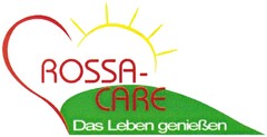 ROSSA-CARE Das Leben genießen