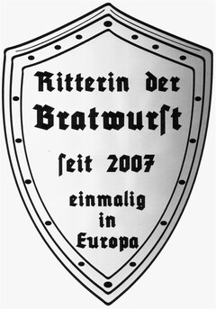 Ritterin der Bratwurst seit 2007 einmalig in Europa