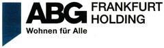 ABG FRANKFURT HOLDING Wohnen für Alle