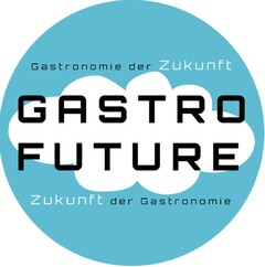 Gastronomie der Zukunft GASTRO FUTURE Zunkunft der Gastronomie