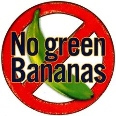 No green Bananas