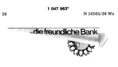 ...die freundliche Bank