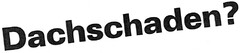 Dachschaden?