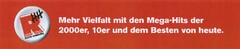 Mehr Vielfalt mit den Mega-Hits der 2000er, 10er und dem Besten von heute.