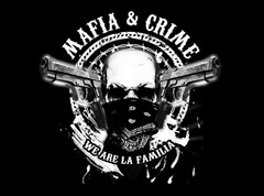 MAFIA & CRIME WE ARE LA FAMILIA