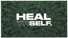 HEAL YRSELF.