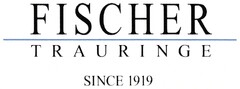 FISCHER TRAURINGE SINCE 1919