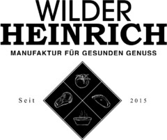 WILDER HEINRICH MANUFAKTUR FÜR GESUNDEN GENUSS Seit 2015