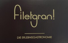 Filetgran! DIE ERLEBNISGASTRONOMIE