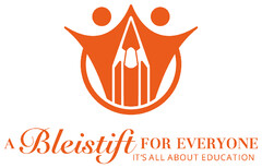 A Bleistift FOR EVERYONE IT'S ALL ABOUT EDUCATION