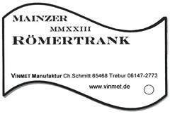 MAINZER MMXXIII RÖMERTRANK VINMET Manufaktur Ch.Schmitt 65468 Trebur 06147-2773 www.vinmet.de