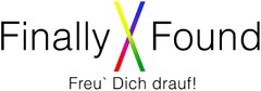 Finally X Found Freu` Dich drauf!