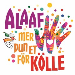 ALAAF mer DUn ET FÖR KÖLLE