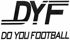 DYF DO YOU FOOTBALL