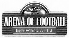 Coca Cola ARENA OF FOOTBALL Be Part of It!