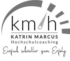 km/h KATRIN MARCUS Hochschulcoaching