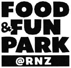 FOOD &FUN PARK @RNZ