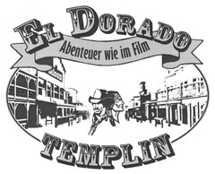 El Dorado Templin Abenteuer wie im Film