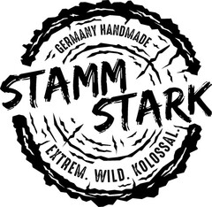 STAMM STARK GERMANY HANDMADE EXTREM. WILD. KOLOSSAL.