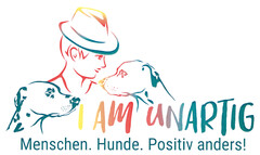 I AM UNARTIG Menschen. Hunde. Positiv anders!