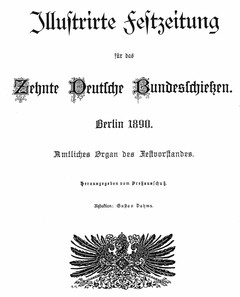 Illustrirte Festzeitung für das Zehnte Deutsche Bundesschießen. Berlin 1890