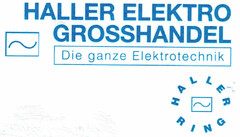 HALLER ELEKTRO GROSSHANDEL Die ganze Elektrotechnik HALLER RING