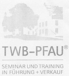 TWB-PFAU SEMINAR UND TRAINING IN FÜHRUNG + VERKAUF