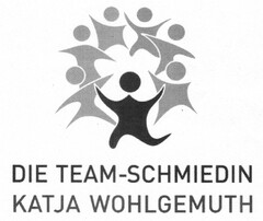 DIE TEAM-SCHMIEDIN KATJA WOHLGEMUTH