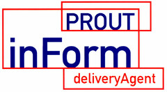 PROUT inForm deliveryAgent