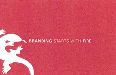 BRANDING STARTS WITH FIRE