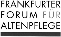 FRANKFURTER FORUM FÜR ALTENPFLEGE