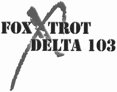 FOX TROT DELTA 103