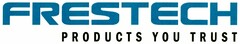 FRESTECH PRODUCTS YOU TRUST