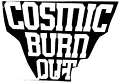 COSMIC BURN OUT