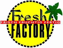 Fresh FACTORY FRISCH FRUCHTIG FERTIG