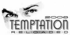 TEMPTATION RELOADED 2008