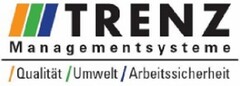 TRENZ Managementsysteme Qualität Umwelt Arbeitssicherheit