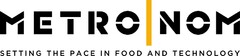 METRO|NOM SETTING THE PACE IN FOOD AND TECHNOLOGY