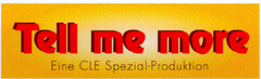 Tell me more Eine CLE Spezial-Produktion