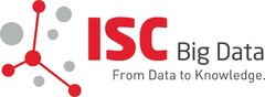 ISC Big Data From Data to Knowledge.