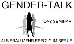 GENDER-TALK DAS SEMINAR! ALS FRAU MEHR ERFOLG IM BERUF