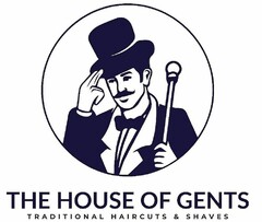 THE HOUSE OF GENTS TRADITIONAL HAIRCUTS & SHAVES