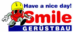 Have a nice day! Smile GERÜSTBAU
