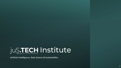 juS.TECH Institute sustainability in and with technology Artificial Intelligence, Data Science & Sustainability