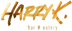 HARRY K. bar # eatery