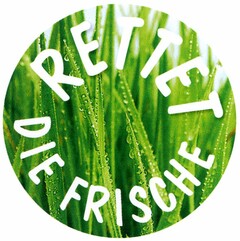 RETTET DIE FRISCHE